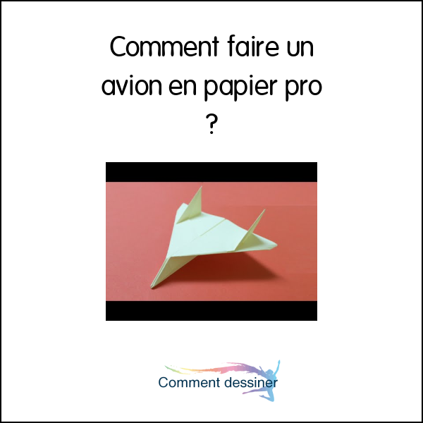 Comment faire un avion en papier pro